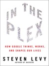 In the Plex (eBook): How Google Thinks, Works, and Shapes Our Lives
